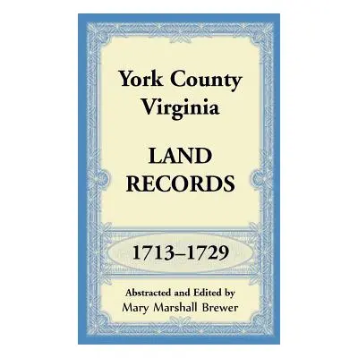 "York County, Virginia Land Records, 1713-1729" - "" ("Brewer Mary Marshall")