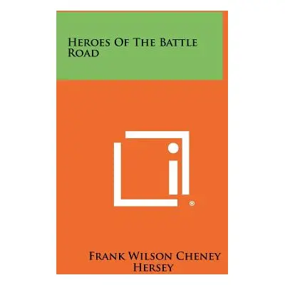 "Heroes Of The Battle Road" - "" ("Hersey Frank Wilson Cheney")