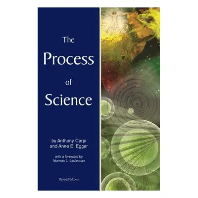 "The Process of Science" - "" ("Anne Egger Anthony Carpi")