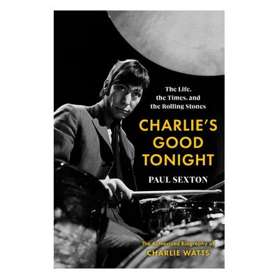 "Charlie's Good Tonight: The Life, the Times, and the Rolling Stones: The Authorized Biography o