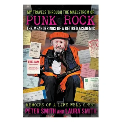 "My Travels Through the Maelstrom of Punk Rock" - "" ("Smith Peter")