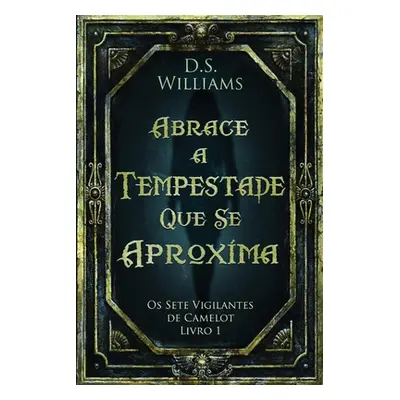 "Abrace a Tempestade Que Se Aproxima" - "" ("Williams D. S.")