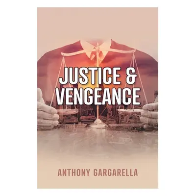 "Justice & Vengeance" - "" ("Gargarella Anthony")