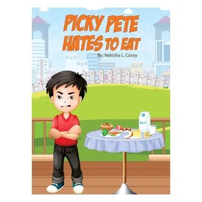 "Picky Pete Hates to Eat" - "" ("Cosey Nekisha L.")