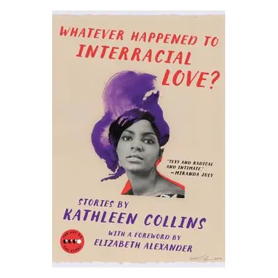 "Whatever Happened to Interracial Love?: Stories" - "" ("Collins Kathleen")