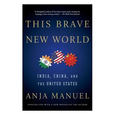 "This Brave New World: India, China, and the United States" - "" ("Manuel Anja")