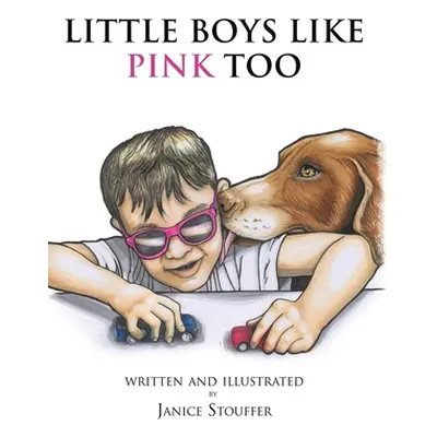 "Little Boys Like Pink Too" - "" ("Stouffer Janice")