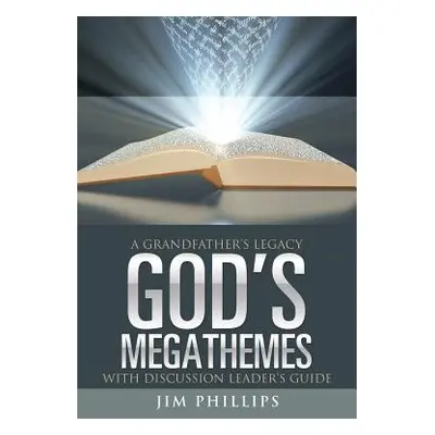 "God's Megathemes: A Grandfather's Legacy" - "" ("Phillips Jim")