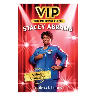 "Vip: Stacey Abrams: Voting Visionary" - "" ("Loney Andrea J.")