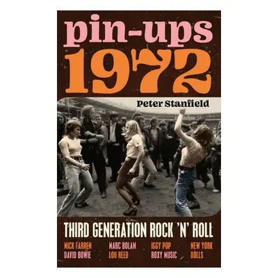 "Pin-Ups 1972: Third Generation Rock 'n' Roll" - "" ("Stanfield Peter")