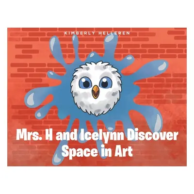 "Mrs. H and Icelynn Discover Space in Art" - "" ("Helleren Kimberly")