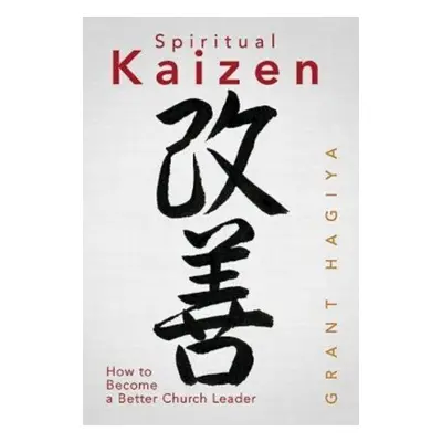 "Spiritual Kaizen: How to Become a Better Church Leader" - "" ("Hagiya Grant")