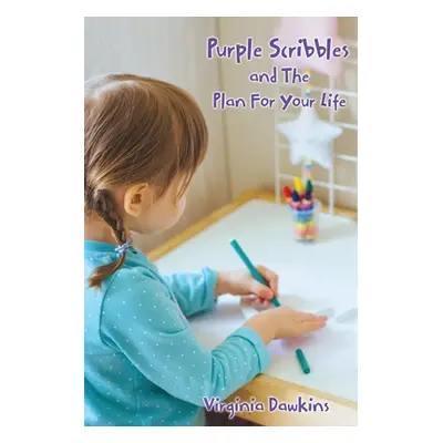 "Purple Scribbles and The Plan For Your Life" - "" ("Dawkins Virginia")