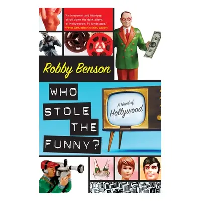 "Who Stole the Funny?: A Novel of Hollywood" - "" ("Benson Robby")