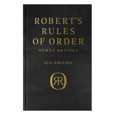 "Robert's Rules of Order Newly Revised, Deluxe 12th Edition" - "" ("Robert Henry M.")