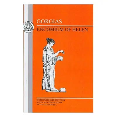 "Gorgias: Encomium of Helen" - "" ("MacDowell D. M.")