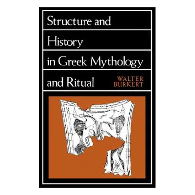 "Structure and History in Greek Mythology and Ritual, 47" - "" ("Burkert Walter")