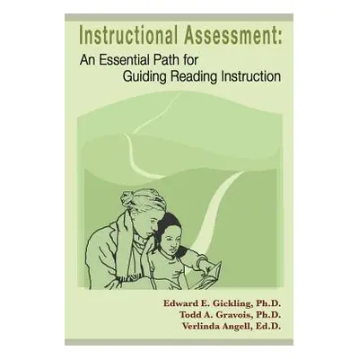 "Instructional Assessment: An Essential Path for Guiding Reading Instruction" - "" ("Gravois Tod