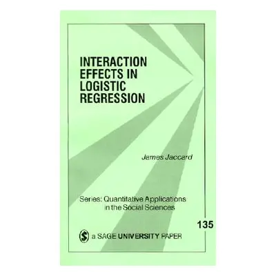 "Interaction Effects in Logistic Regression" - "" ("Jaccard James")