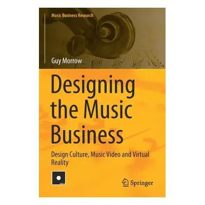 "Designing the Music Business: Design Culture, Music Video and Virtual Reality" - "" ("Morrow Gu