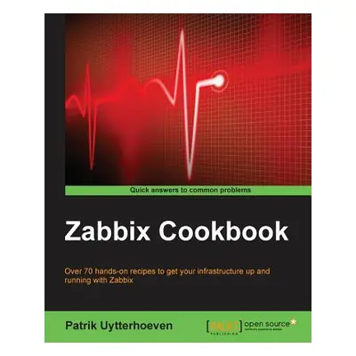 "Zabbix Cookbook" - "" ("Uytterhoeven Patrik")