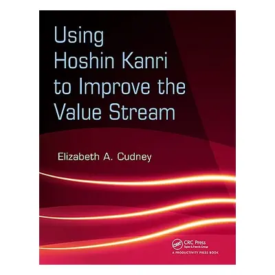 "Using Hoshin Kanri to Improve the Value Stream [With CDROM]" - "" ("Cudney Elizabeth A.")