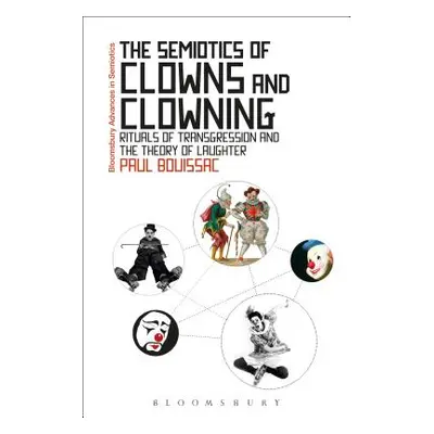 "The Semiotics of Clowns and Clowning: Rituals of Transgression and the Theory of Laughter" - ""