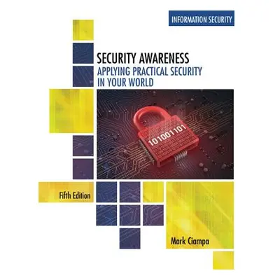 "Security Awareness: Applying Practical Security in Your World" - "" ("Ciampa Mark")