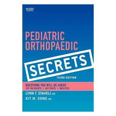 "Pediatric Orthopaedic Secrets" - "" ("Staheli Lynn T.")