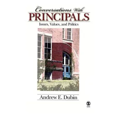 "Conversations with Principals: Issues, Values, and Politics" - "" ("Dubin Andrew E.")