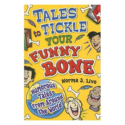 "Tales to Tickle Your Funny Bone: Humorous Tales from Around the World" - "" ("Livo Norma J.")