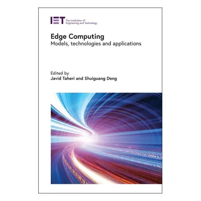 "Edge Computing: Models, Technologies and Applications" - "" ("Taheri Javid")