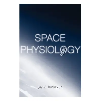 "Space Physiology" - "" ("Buckey Jay C.")