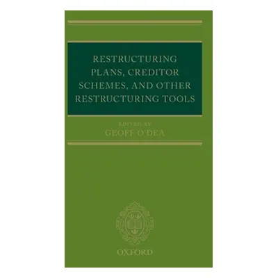 "Restructuring Plans, Creditor Schemes, and Other Restructuring Tools" - "" ("O'Dea Geoff")