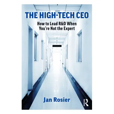 "The High-Tech CEO: How to Lead R&D When You're Not the Expert" - "" ("Rosier Jan")