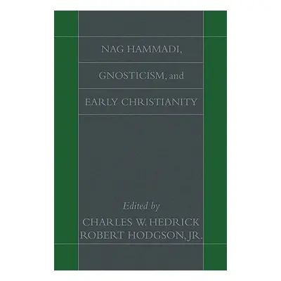 "Nag Hammadi, Gnosticism, and Early Christianity" - "" ("Hedrick Charles W.")