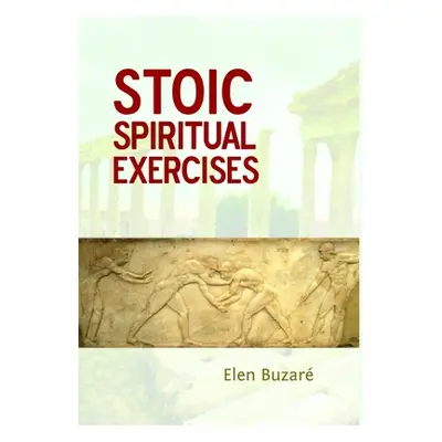 "Stoic Spiritual Exercises" - "" ("Buzar Elen")