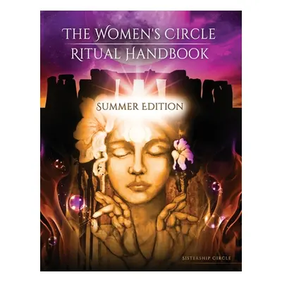 "The Women's Circle Ritual Handbook: Summer Edition" - "" ("Circle Sistership")