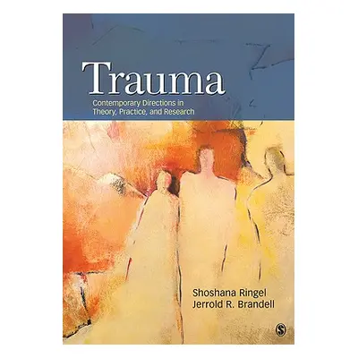 "Trauma: Contemporary Directions in Theory, Practice, and Research" - "" ("Ringel Shoshana S.")