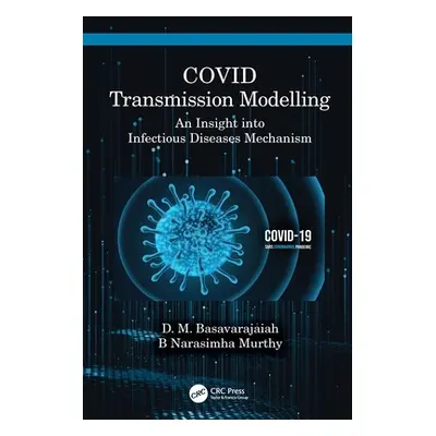 "Covid Transmission Modeling: An Insight Into Infectious Diseases Mechanism" - "" ("Murthy B. Na