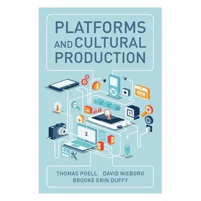 "Platforms and Cultural Production" - "" ("Poell Thomas")