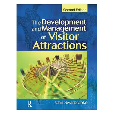 "Development and Management of Visitor Attractions" - "" ("Swarbrooke John")