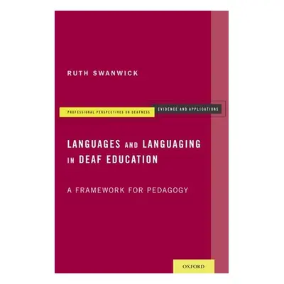 "Languages and Languaging in Deaf Education: A Framework for Pedagogy" - "" ("Swanwick Ruth")