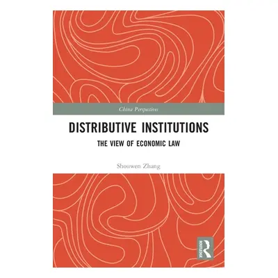 "Distributive Institutions: The View of Economic Law" - "" ("Zhang Shouwen")