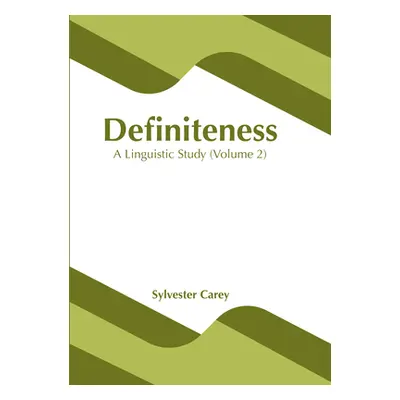 "Definiteness: A Linguistic Study (Volume 2)" - "" ("Carey Sylvester")