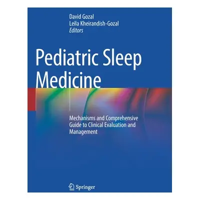 "Pediatric Sleep Medicine: Mechanisms and Comprehensive Guide to Clinical Evaluation and Managem