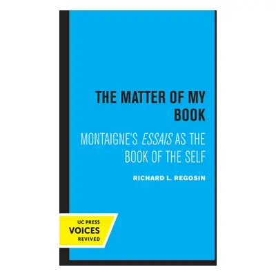 "The Matter of My Book: Montaigne's Essais as the Book of the Self" - "" ("Regosin Richard L.")