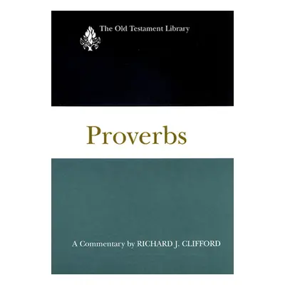 "Proverbs: A Commentary" - "" ("Clifford Richard J.")