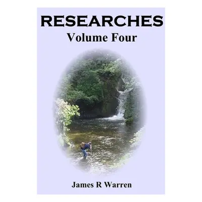 "Researches: Volume Four" - "" ("Warren James R.")