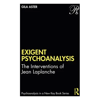 "Exigent Psychoanalysis: The Interventions of Jean LaPlanche" - "" ("Ashtor Gila")